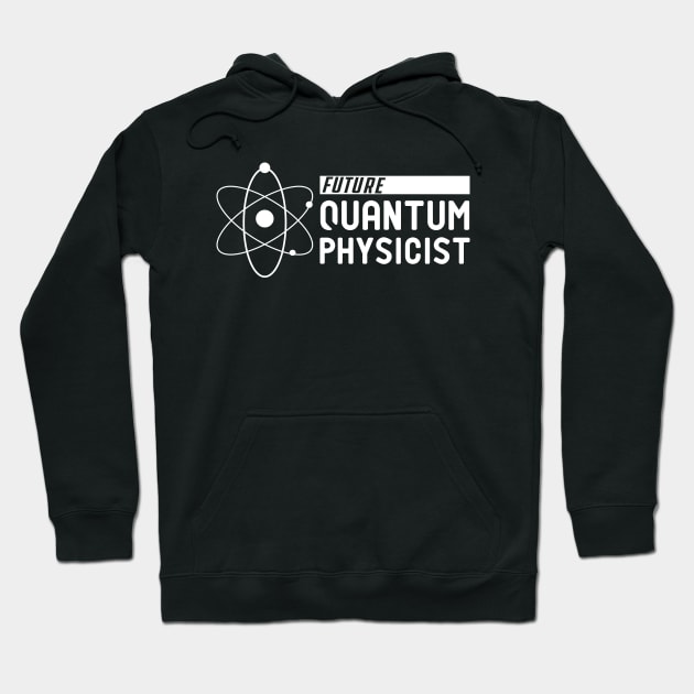 Future Quantum Physicist Hoodie by KC Happy Shop